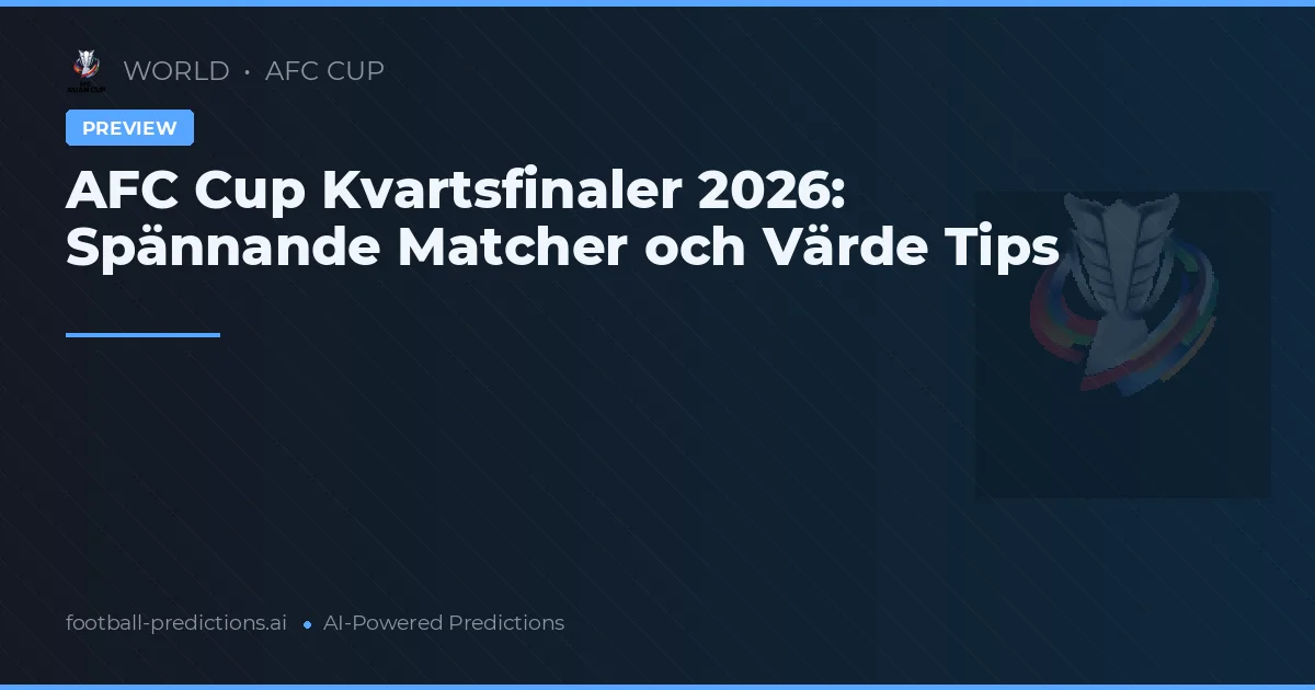 AFC Cup Kvartsfinaler 2026: Spännande Matcher och Värde Tips