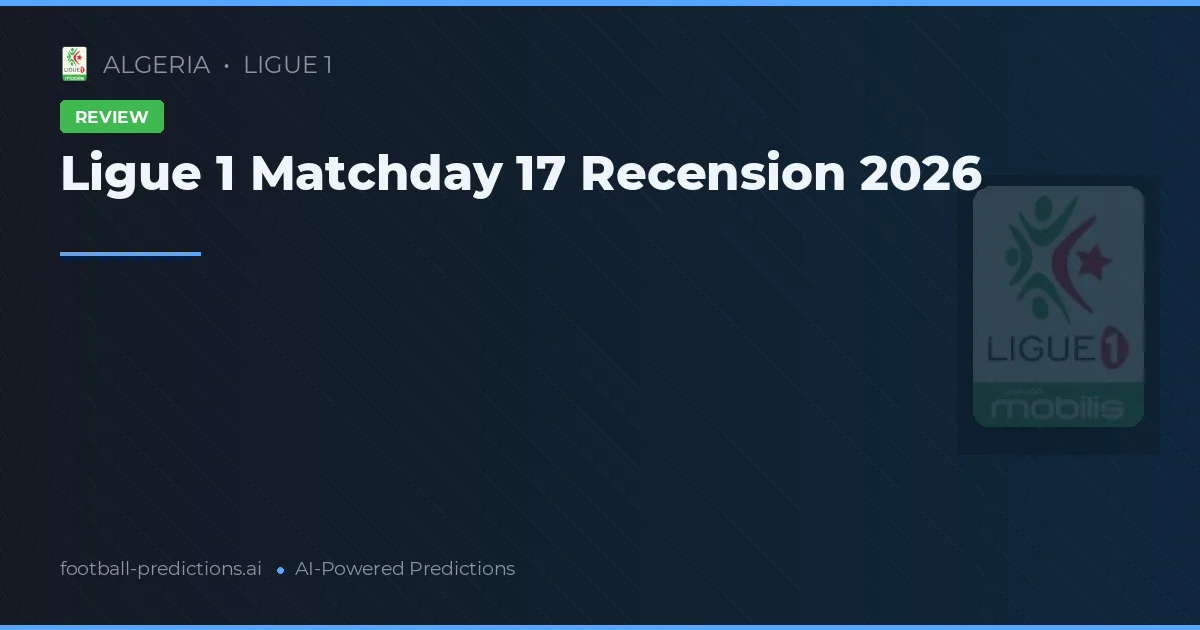 Ligue 1 Matchday 17 Recension 2026