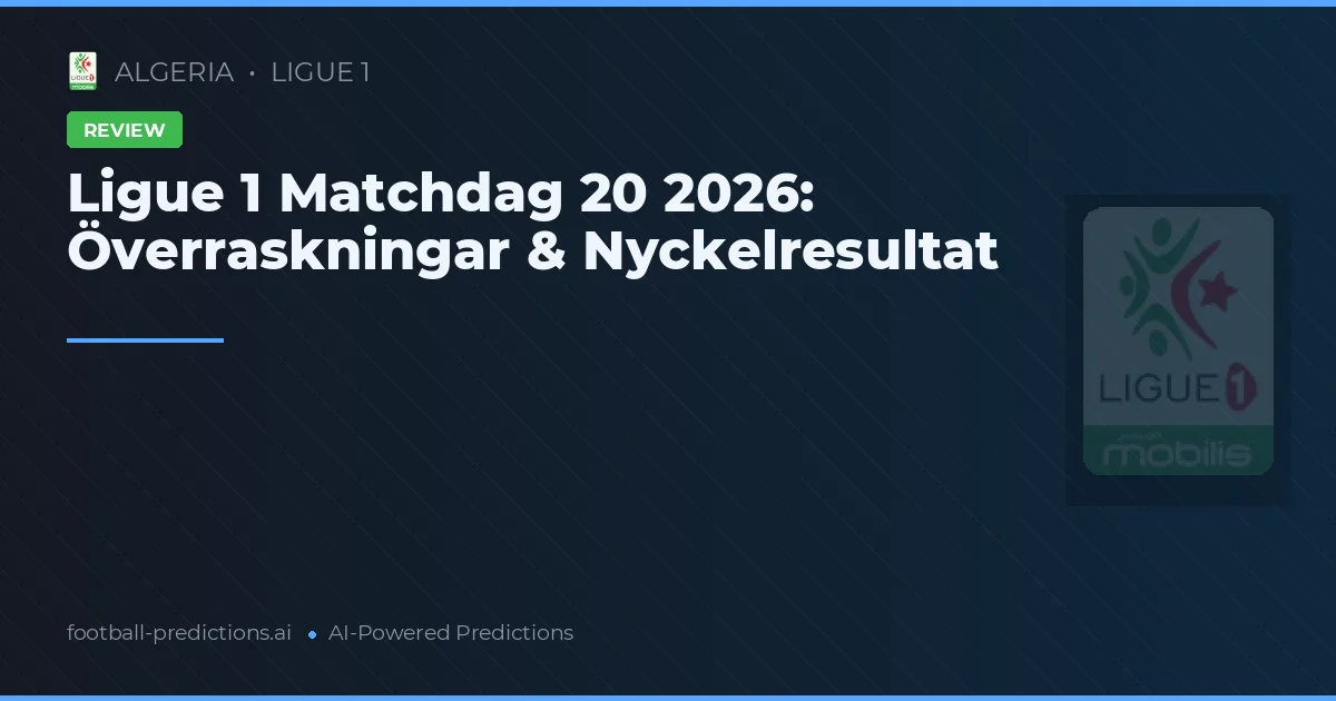 Ligue 1 Matchdag 20 2026: Överraskningar & Nyckelresultat