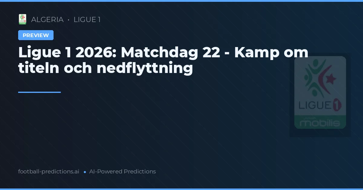 Ligue 1 2026: Matchdag 22 - Kamp om titeln och nedflyttning