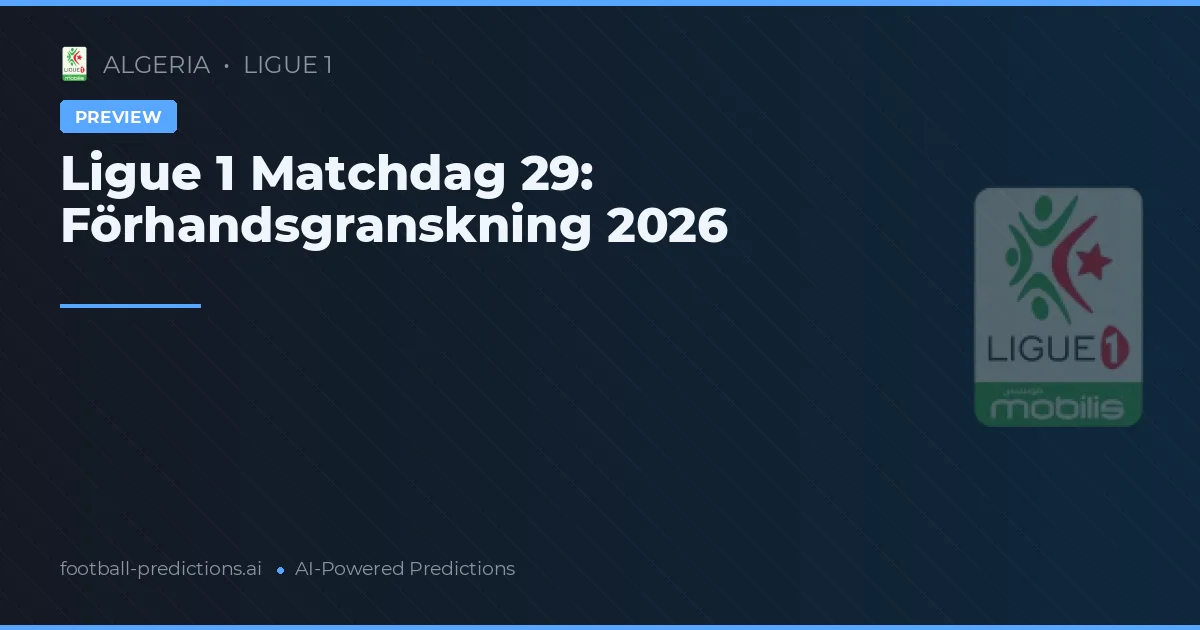 Ligue 1 Matchdag 29: Förhandsgranskning 2026