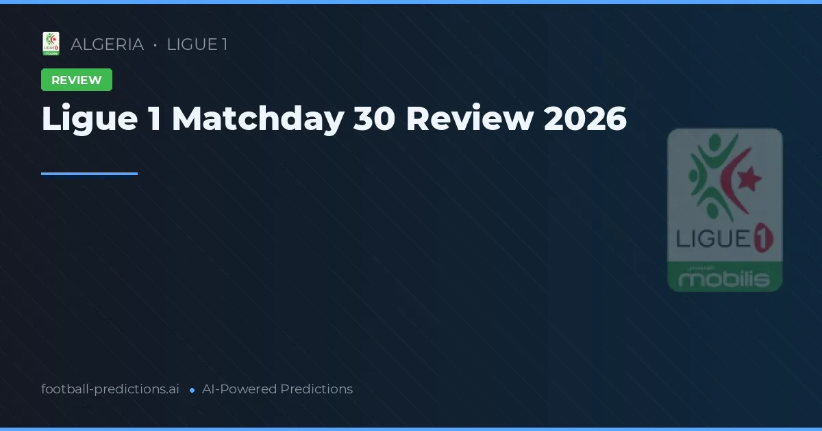 Ligue 1 Matchday 30 Review 2026