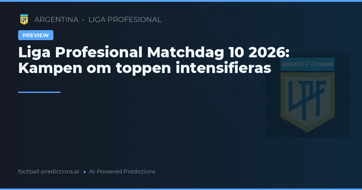 Liga Profesional Matchdag 10 2026: Kampen om toppen intensifieras