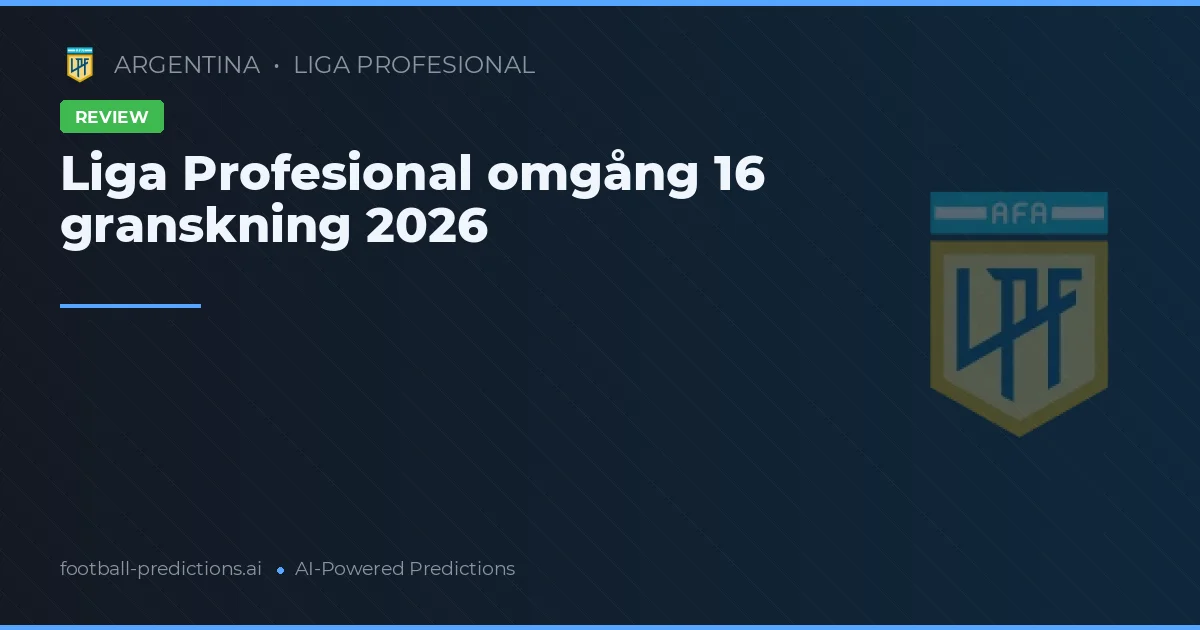 Liga Profesional omgång 16 granskning 2026