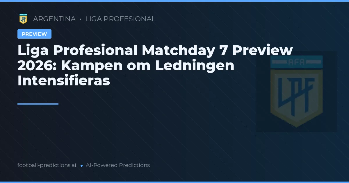 Liga Profesional Matchday 7 Preview 2026: Kampen om Ledningen Intensifieras