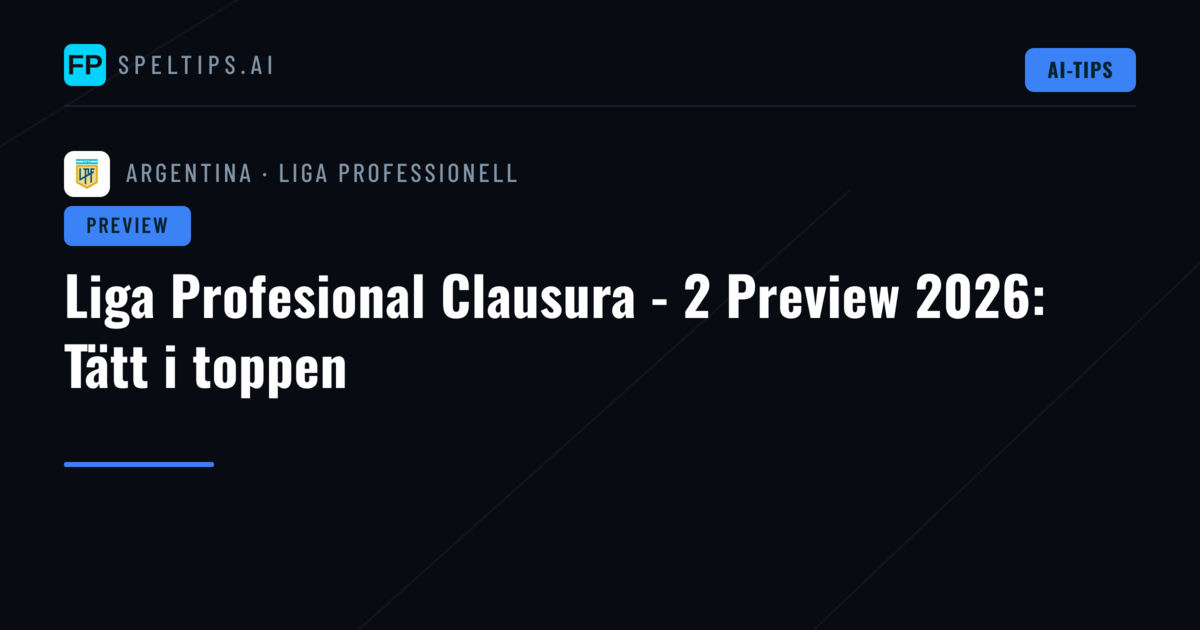 Liga Profesional Clausura - 2 Preview 2026: Tätt i toppen
