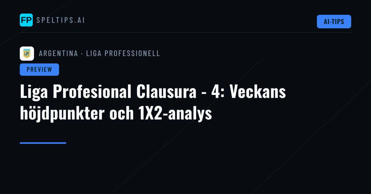 Liga Profesional Clausura - 4: Veckans höjdpunkter och 1X2-analys