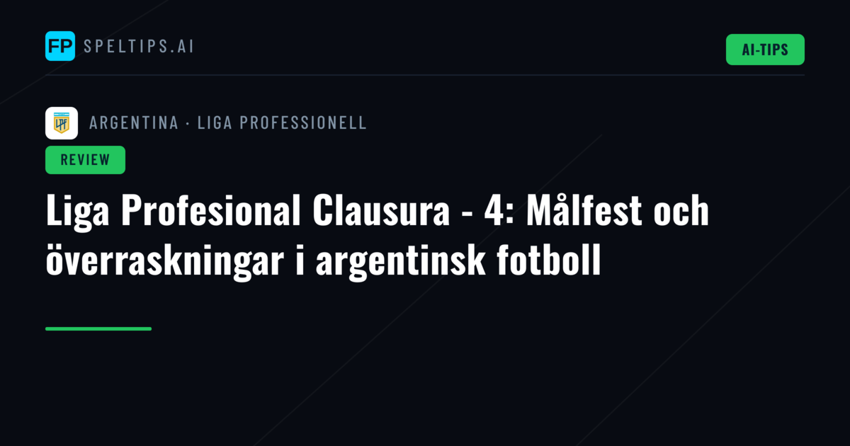 Liga Profesional Clausura - 4: Målfest och överraskningar i argentinsk fotboll