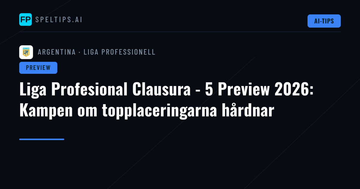 Liga Profesional Clausura - 5 Preview 2026: Kampen om topplaceringarna hårdnar