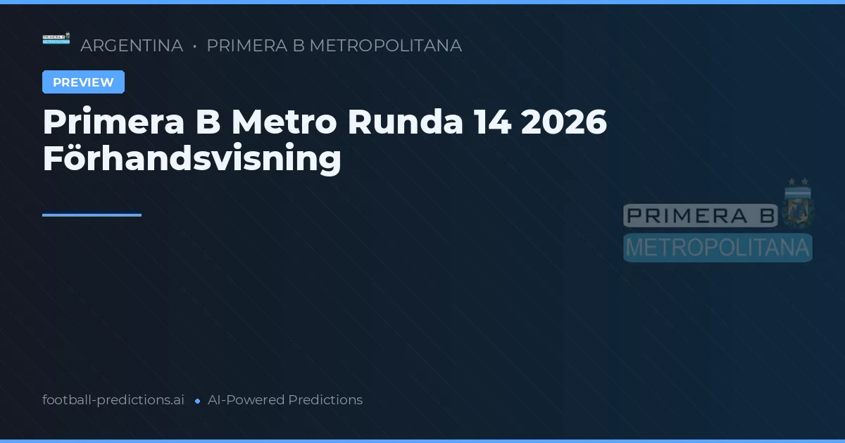 Primera B Metro Runda 14 2026 Förhandsvisning