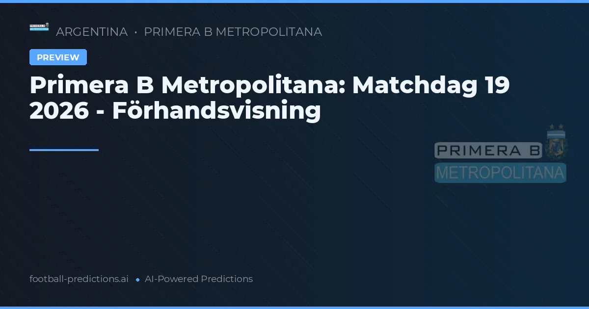 Primera B Metropolitana: Matchdag 19 2026 - Förhandsvisning