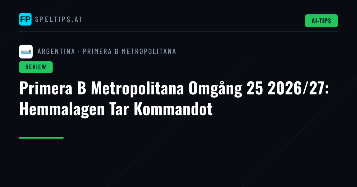 Primera B Metropolitana Omgång 25 2026/27: Hemmalagen Tar Kommandot