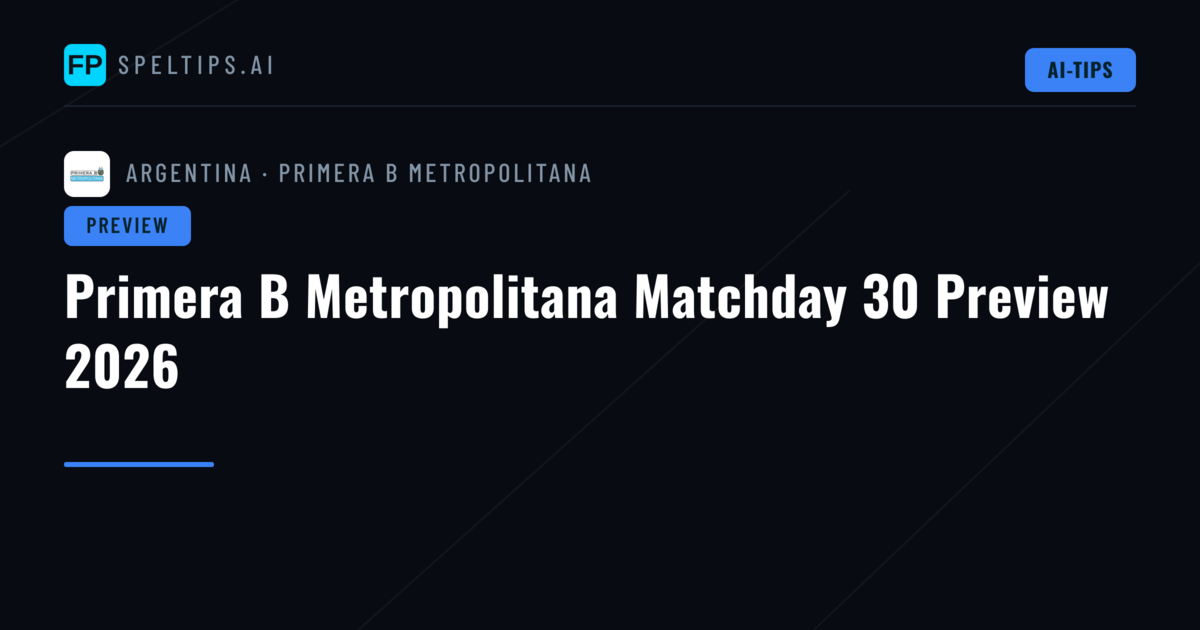 Primera B Metropolitana Matchday 30 Preview 2026