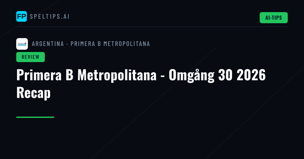 Primera B Metropolitana - Omgång 30 2026 Recap