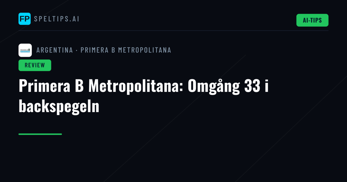 Primera B Metropolitana: Omgång 33 i backspegeln