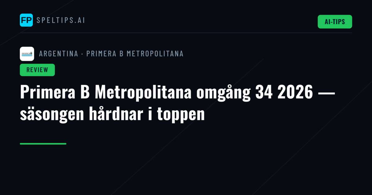 Primera B Metropolitana omgång 34 2026 — säsongen hårdnar i toppen