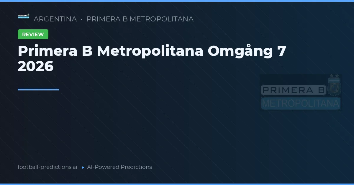 Primera B Metropolitana Omgång 7 2026