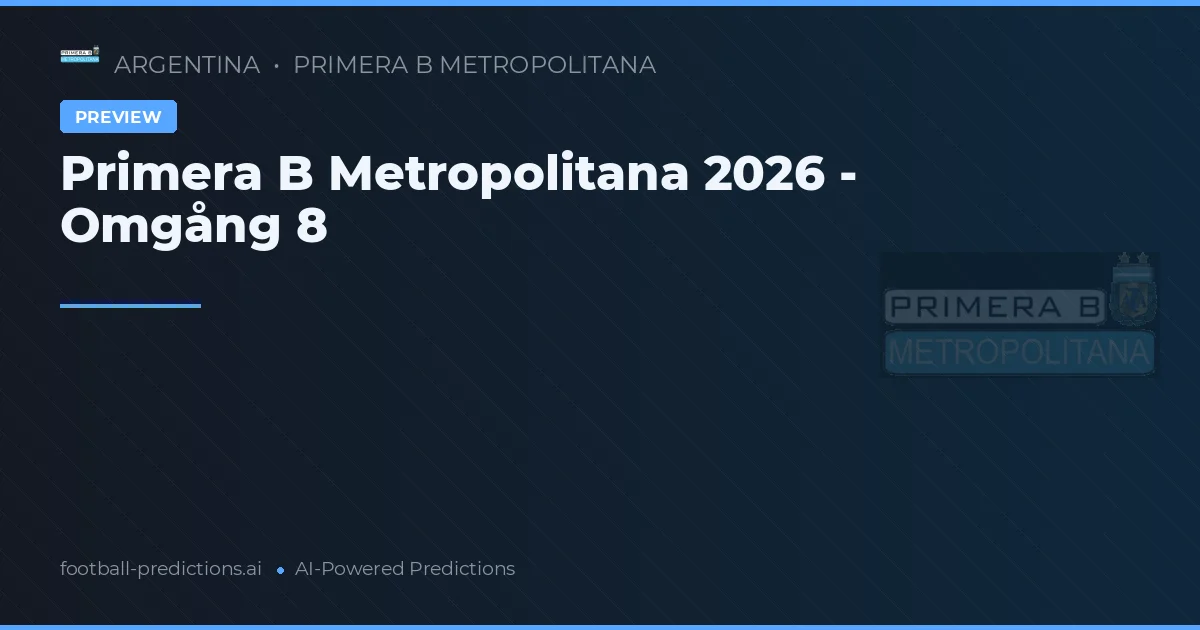 Primera B Metropolitana 2026 - Omgång 8