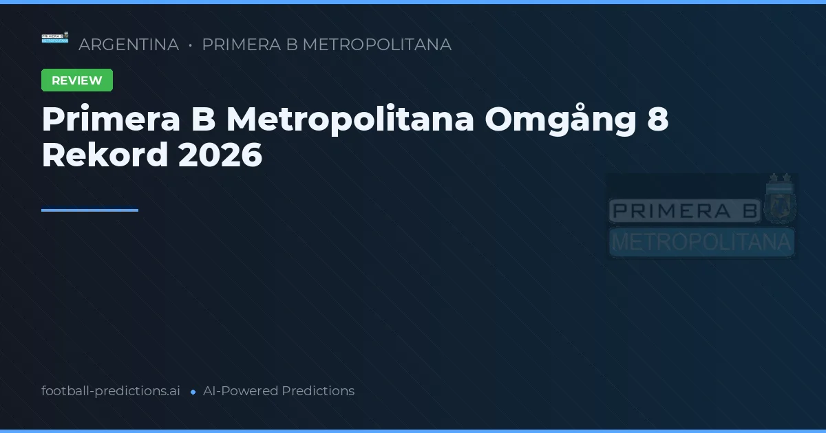 Primera B Metropolitana Omgång 8 Rekord 2026