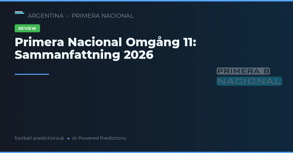 Primera Nacional Omgång 11: Sammanfattning 2026
