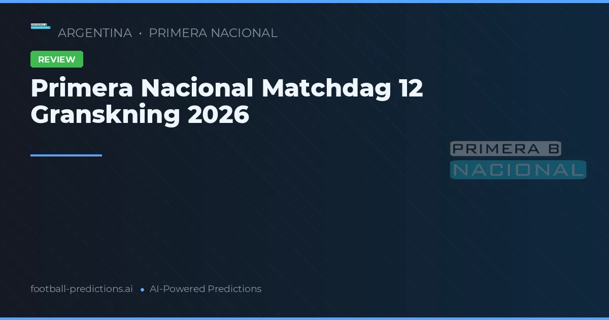 Primera Nacional Matchdag 12 Granskning 2026