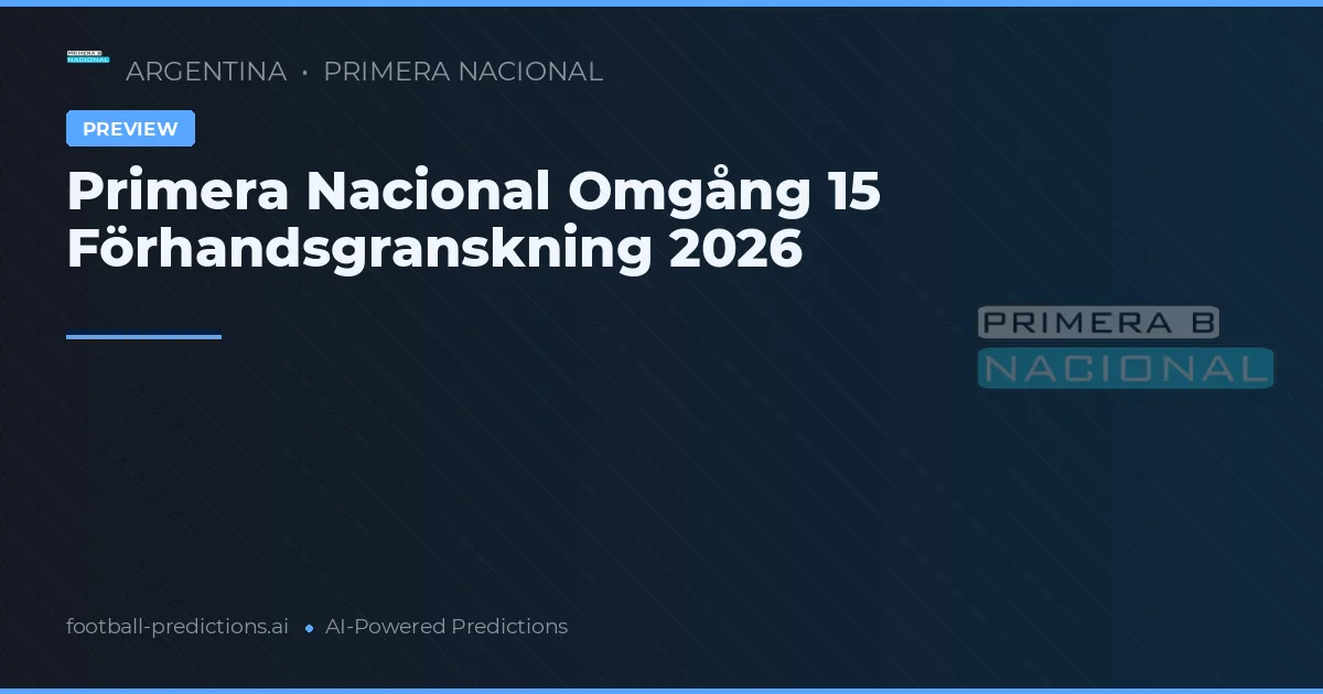 Primera Nacional Omgång 15 Förhandsgranskning 2026