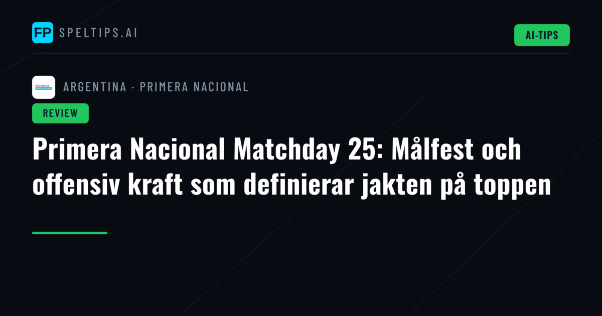 Primera Nacional Matchday 25: Målfest och offensiv kraft som definierar jakten på toppen