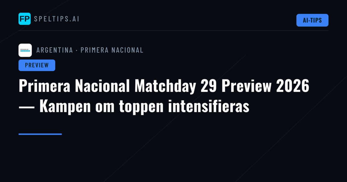 Primera Nacional Matchday 29 Preview 2026 — Kampen om toppen intensifieras