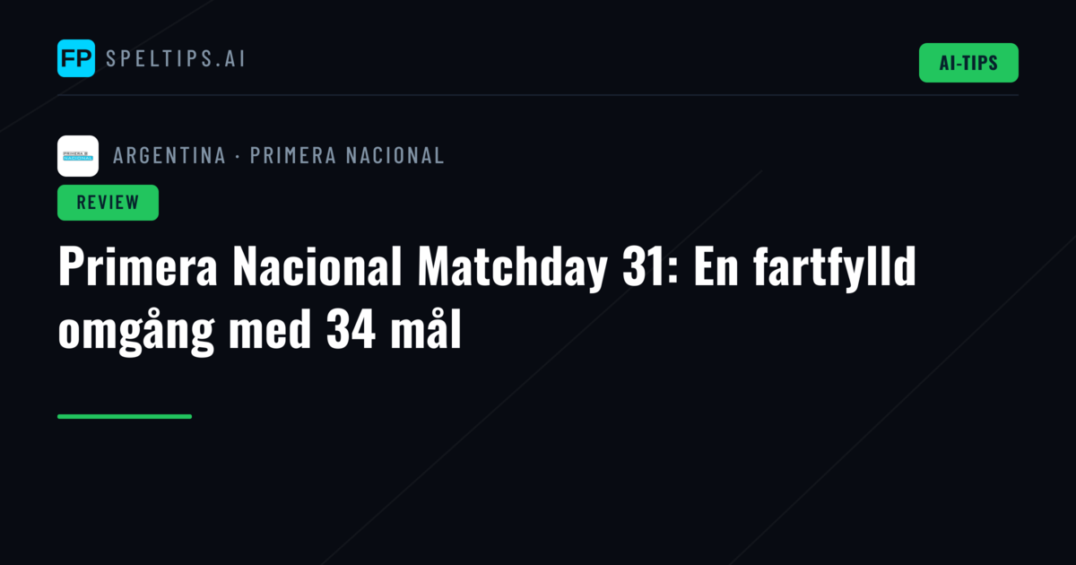 Primera Nacional Matchday 31: En fartfylld omgång med 34 mål