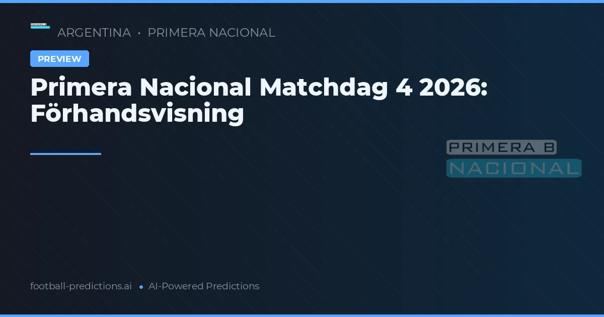 Primera Nacional Matchdag 4 2026: Förhandsvisning