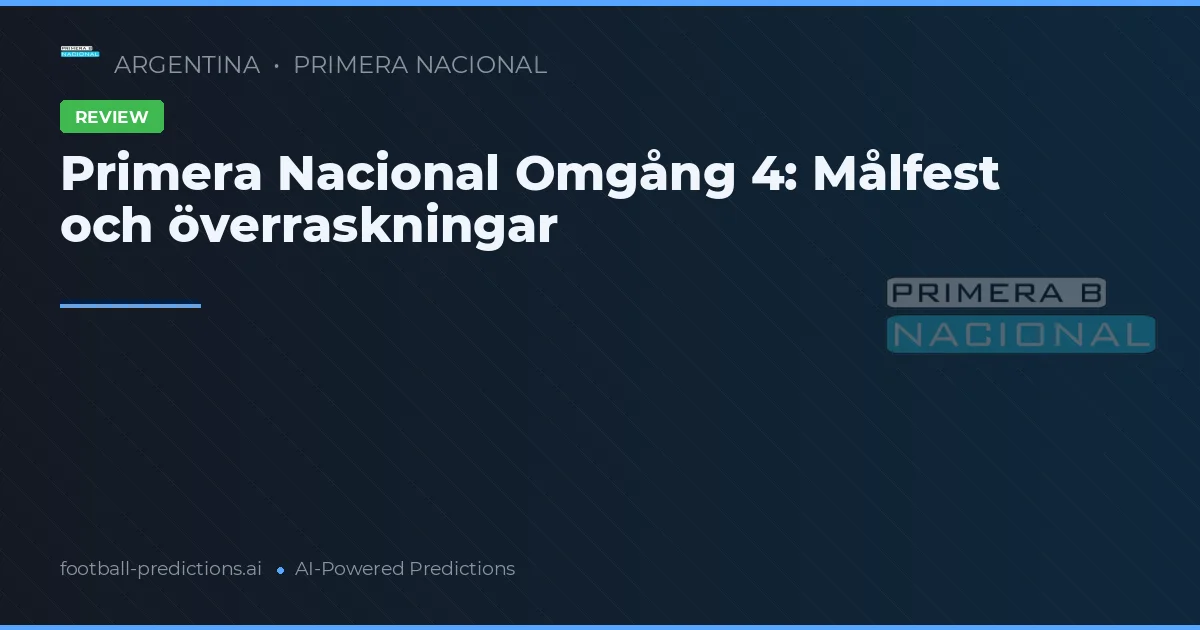 Primera Nacional Omgång 4: Målfest och överraskningar