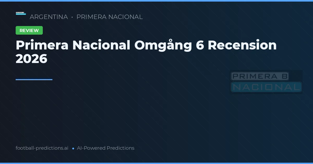 Primera Nacional Omgång 6 Recension 2026