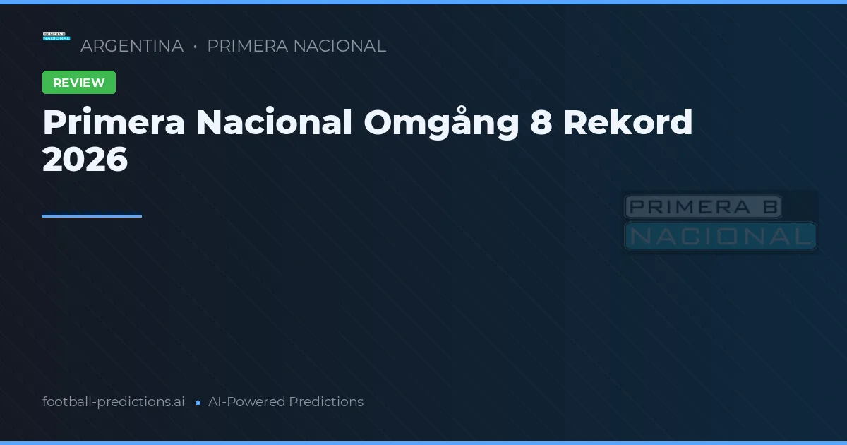 Primera Nacional Omgång 8 Rekord 2026