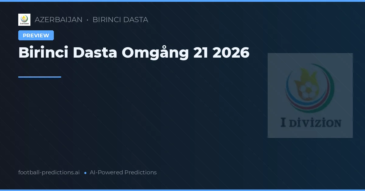 Birinci Dasta Omgång 21 2026