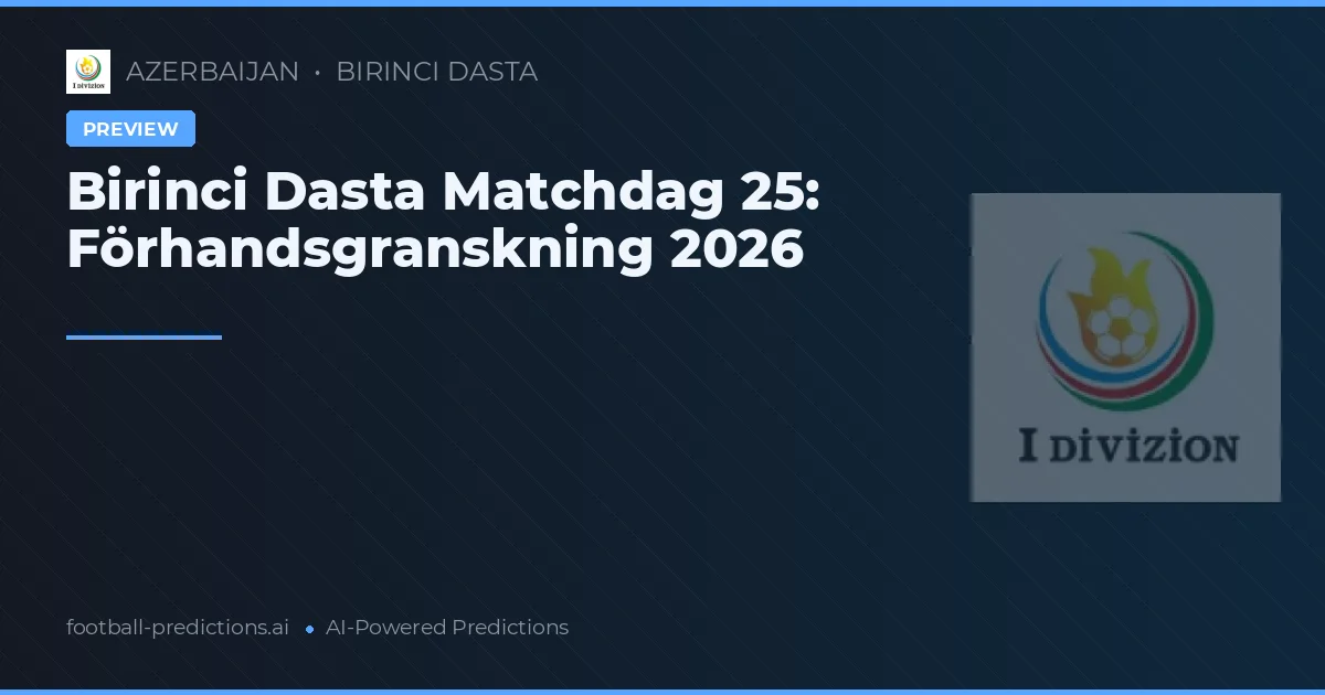 Birinci Dasta Matchdag 25: Förhandsgranskning 2026