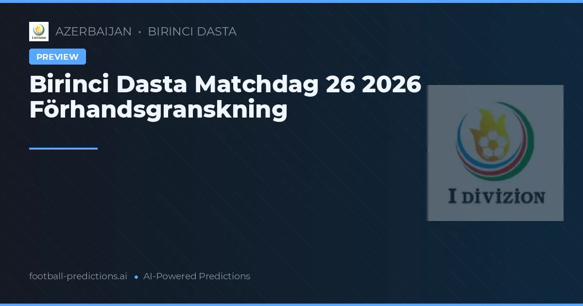 Birinci Dasta Matchdag 26 2026 Förhandsgranskning