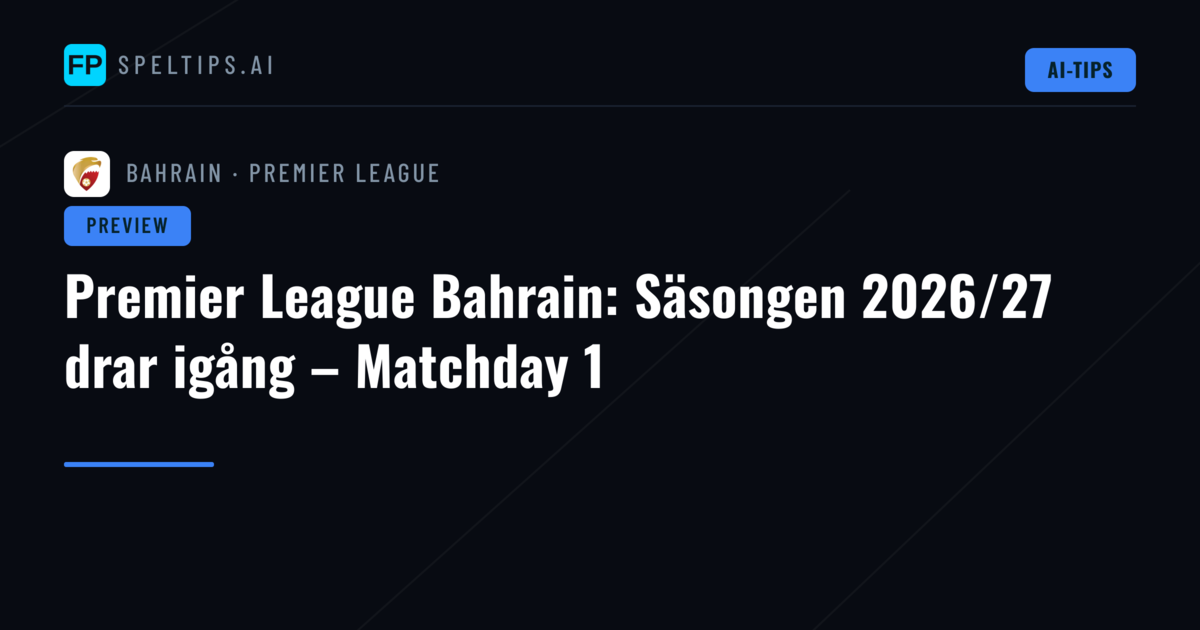 Premier League Bahrain: Säsongen 2026/27 drar igång – Matchday 1