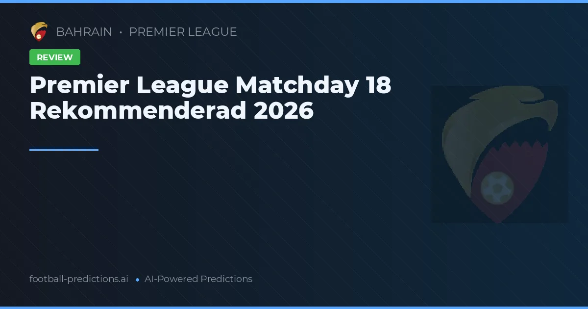 Premier League Matchday 18 Rekommenderad 2026