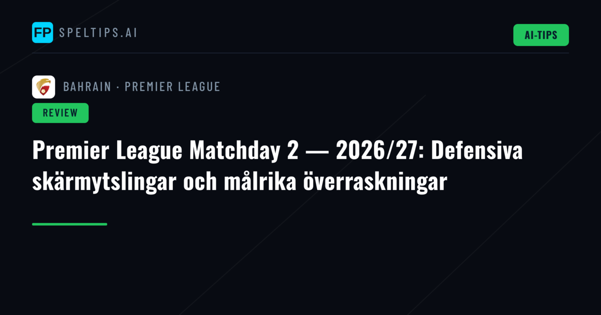 Premier League Matchday 2 — 2026/27: Defensiva skärmytslingar och målrika överraskningar