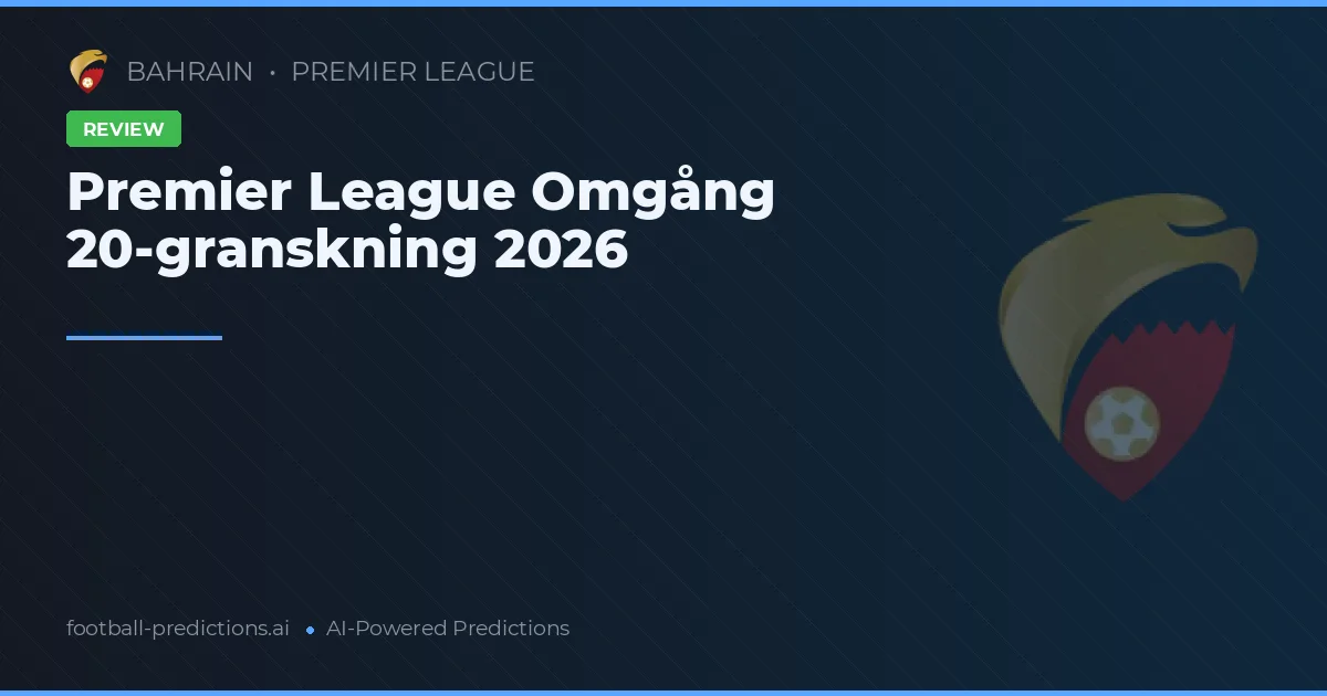 Premier League Omgång 20-granskning 2026