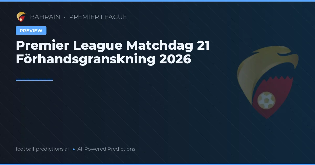 Premier League Matchdag 21 Förhandsgranskning 2026