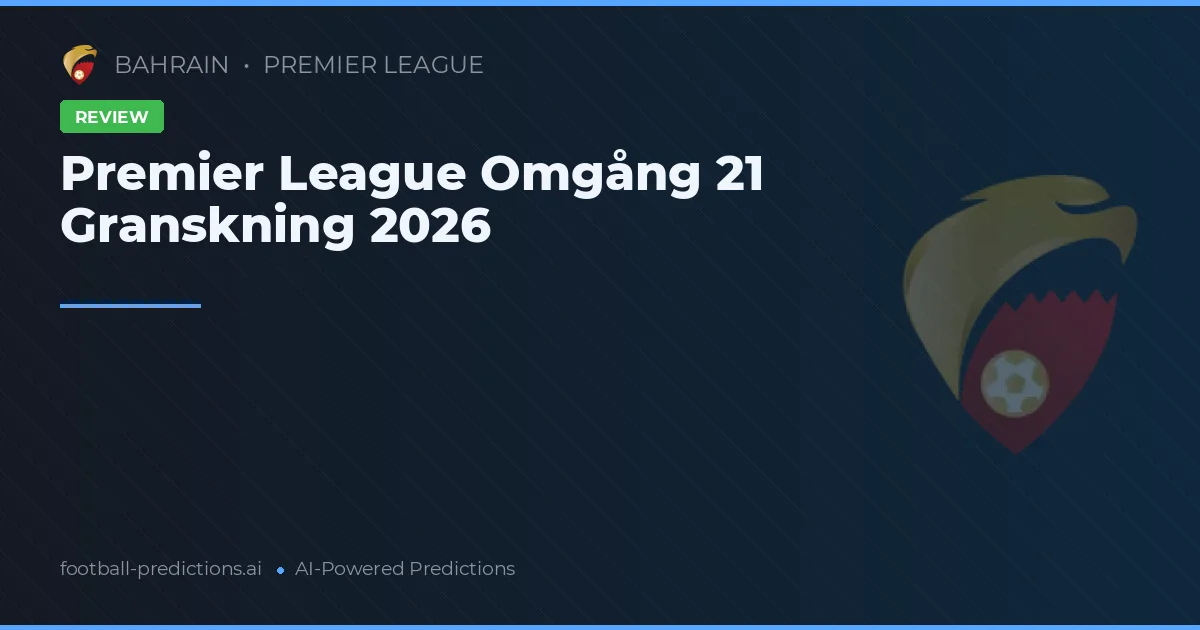 Premier League Omgång 21 Granskning 2026