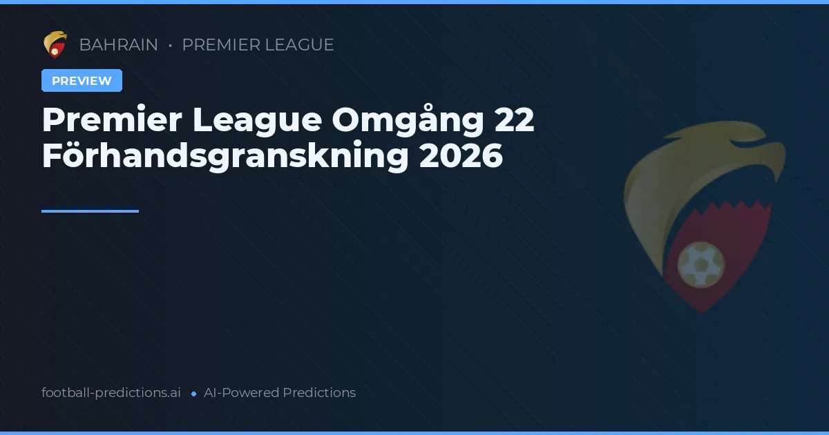 Premier League Omgång 22 Förhandsgranskning 2026
