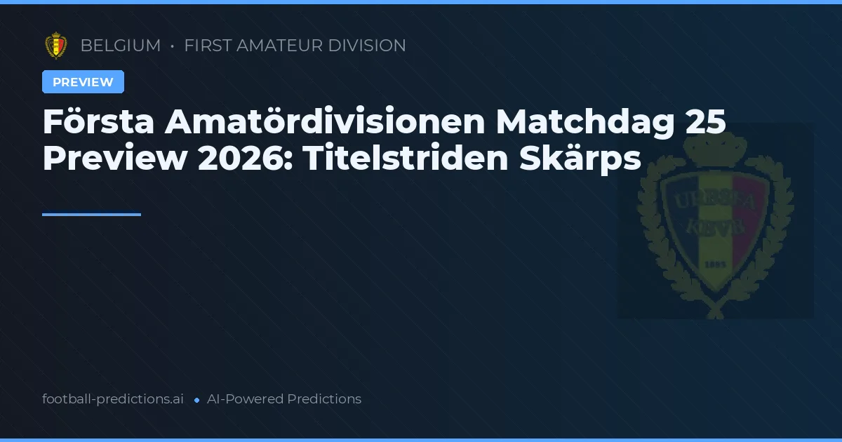 Första Amatördivisionen Matchdag 25 Preview 2026: Titelstriden Skärps