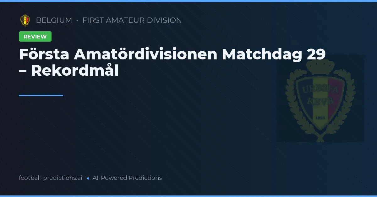 Första Amatördivisionen Matchdag 29 – Rekordmål