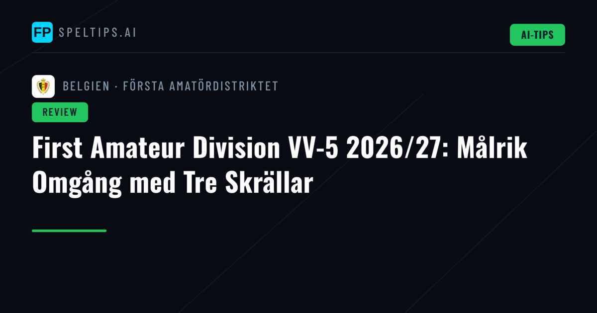 First Amateur Division VV-5 2026/27: Målrik Omgång med Tre Skrällar