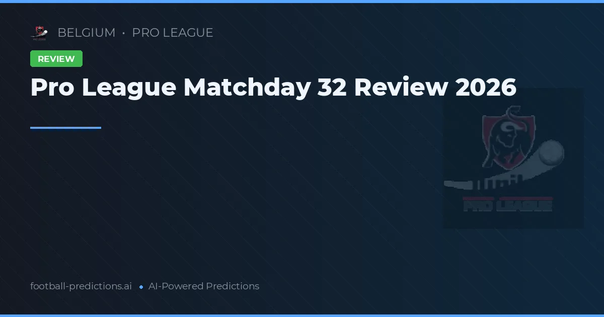 Pro League Matchday 32 Review 2026