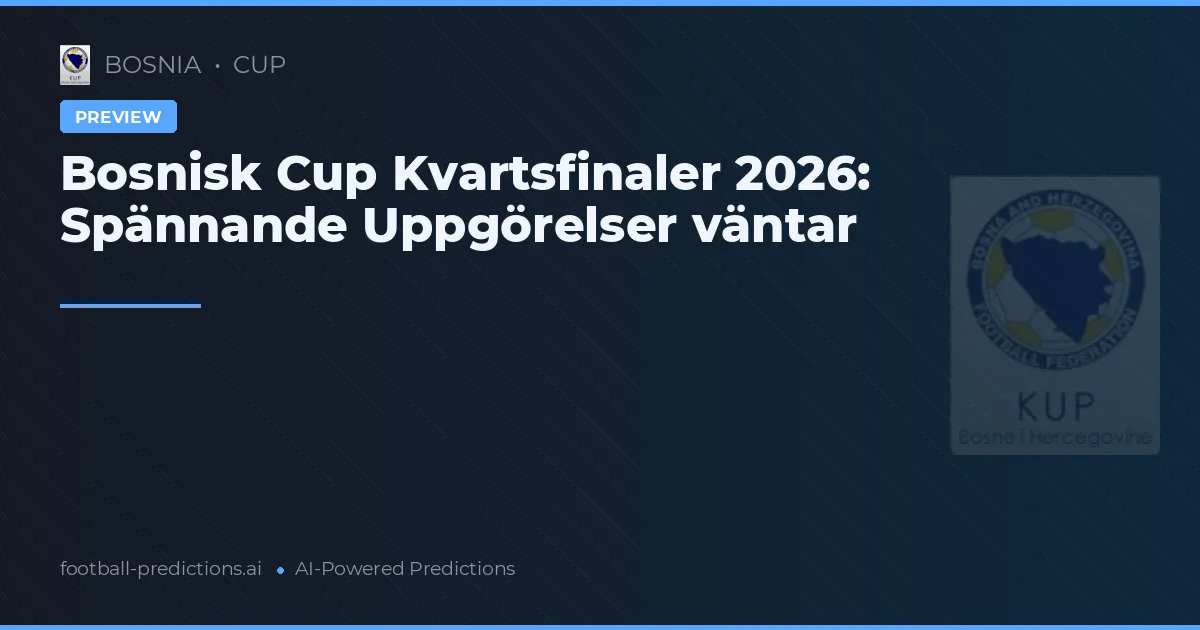 Bosnisk Cup Kvartsfinaler 2026: Spännande Uppgörelser väntar