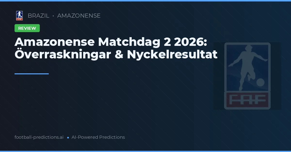 Amazonense Matchdag 2 2026: Överraskningar & Nyckelresultat