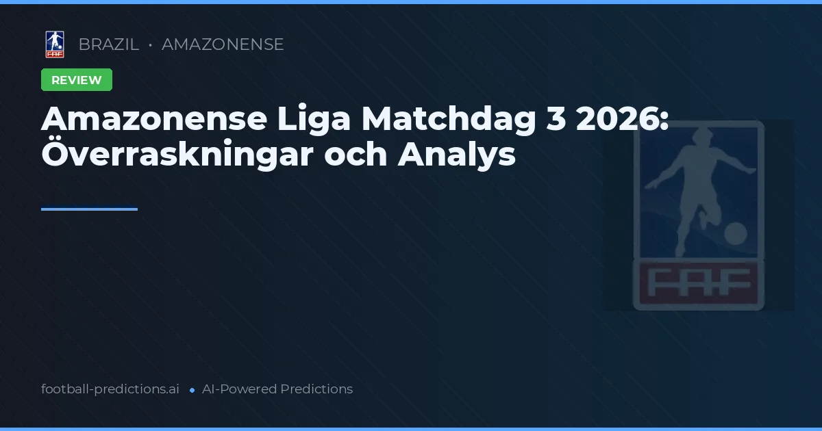Amazonense Liga Matchdag 3 2026: Överraskningar och Analys